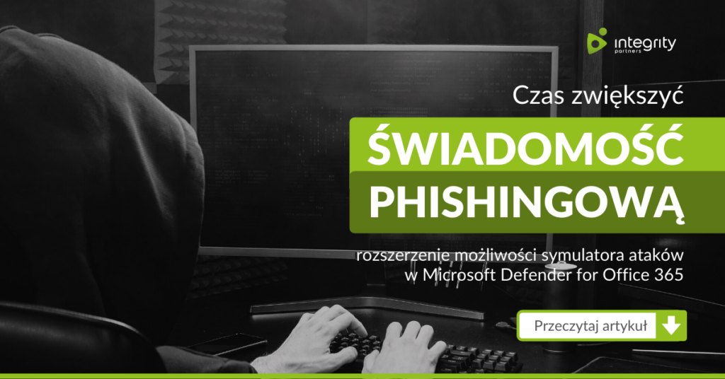 Czas zwiększyć świadomość phishingową – rozszerzenie możliwości symulatora ataków w Microsoft Defender for Office 365