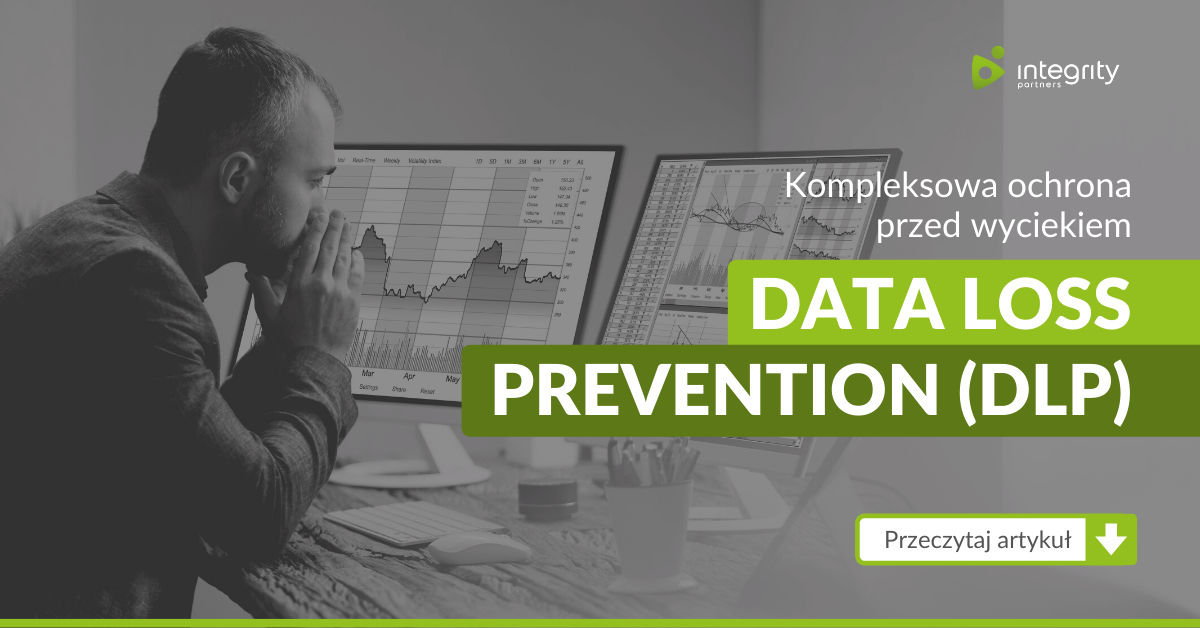 Kompleksowa ochrona przed wyciekiem - Data Loss Prevention (DLP)