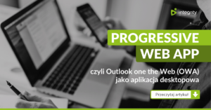 Progressive Web App – czyli Outlook one the Web (OWA) jako aplikacja desktopowa