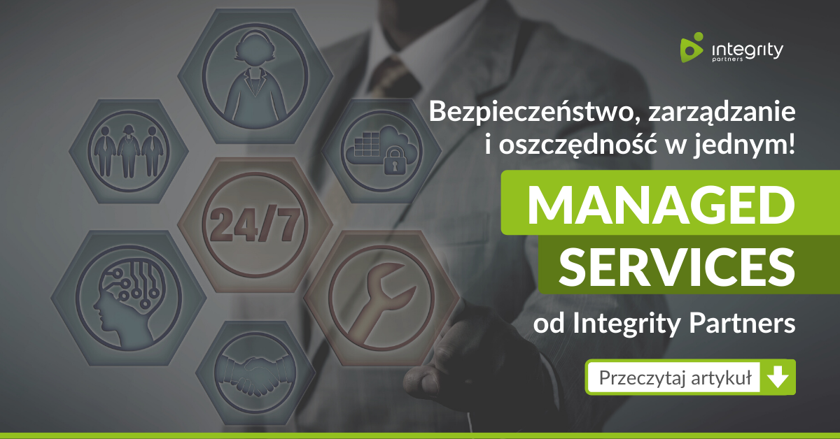 Bezpieczeństwo, zarządzanie i oszczędność w jednym! Managed Services od Integrity Partners